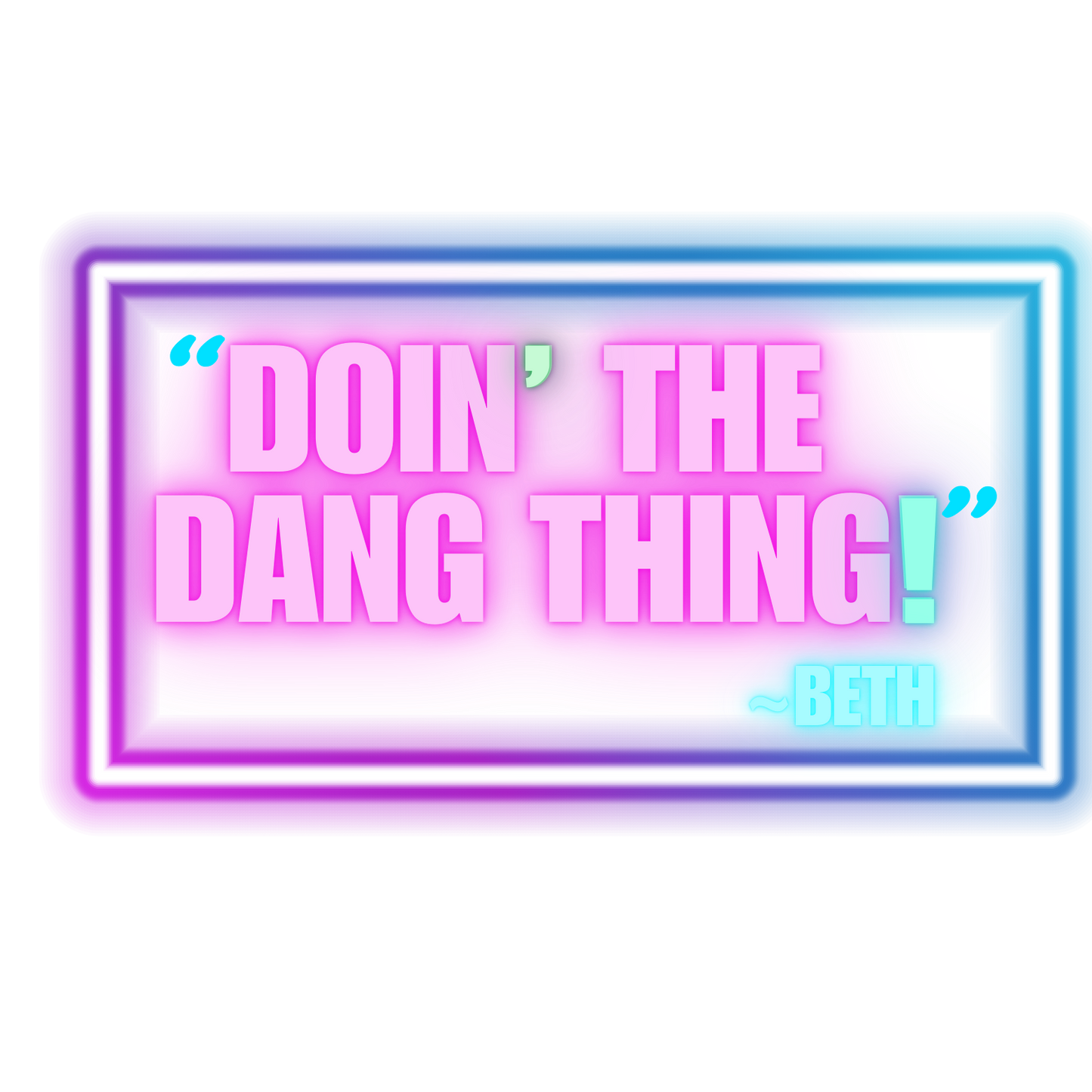 Beth’s Iconic Neon Quote Tee Shirt