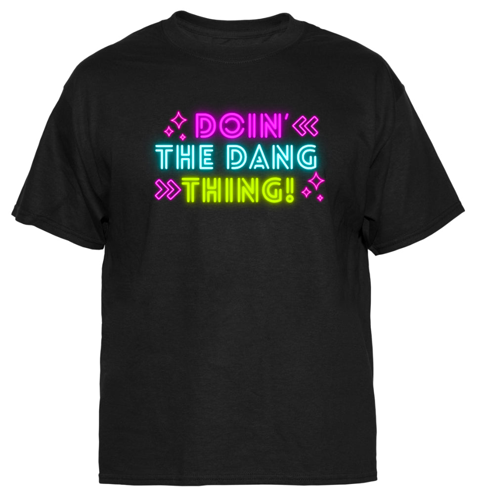 "Doin the dang thing!" Neon Quote Tee Shirt