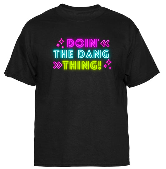 "Doin the dang thing!" Neon Quote Tee Shirt