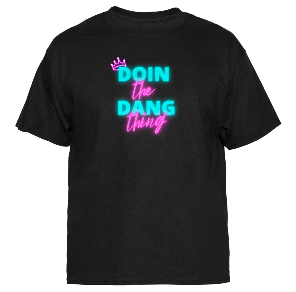 "Doin the dang thing!" Neon Quote Tee Shirt