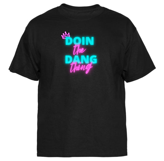 "Doin the dang thing!" Neon Quote Tee Shirt